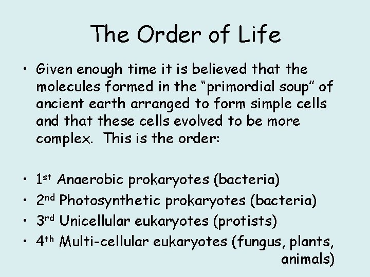 The Order of Life • Given enough time it is believed that the molecules