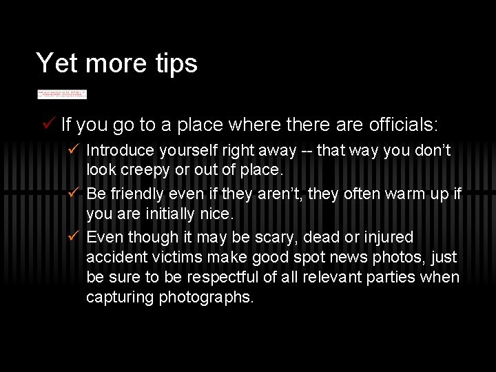 Yet more tips ü If you go to a place where there are officials: