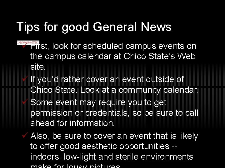 Tips for good General News ü First, look for scheduled campus events on the
