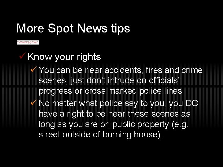 More Spot News tips ü Know your rights ü You can be near accidents,