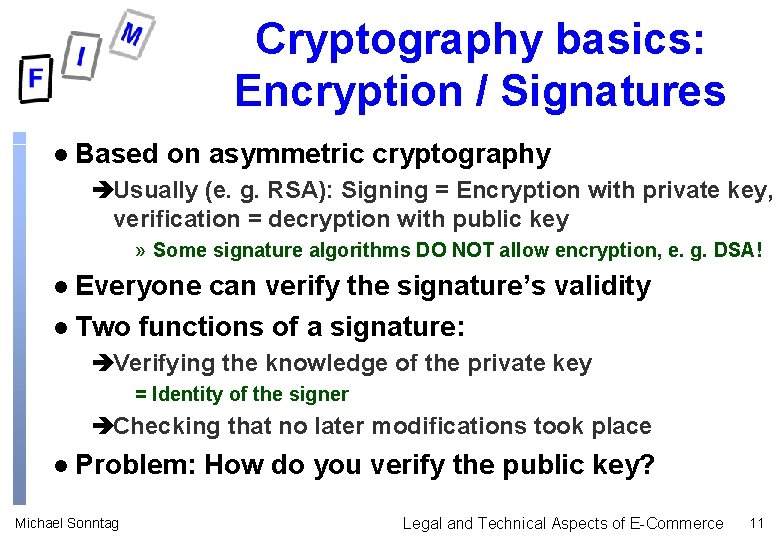 Cryptography basics: Encryption / Signatures l Based on asymmetric cryptography èUsually (e. g. RSA): Cryptography basics: Encryption / Signatures l Based on asymmetric cryptography èUsually (e. g. RSA):
