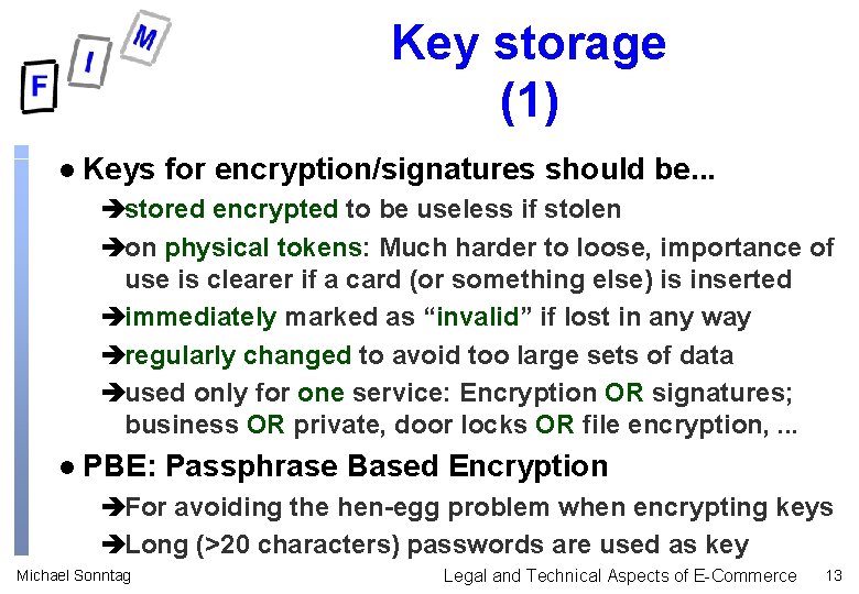Key storage (1) l Keys for encryption/signatures should be. . . èstored encrypted to Key storage (1) l Keys for encryption/signatures should be. . . èstored encrypted to