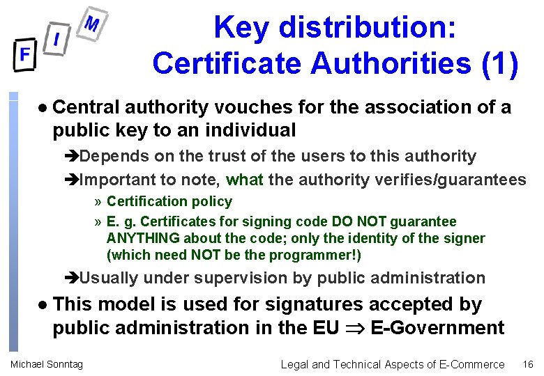 Key distribution: Certificate Authorities (1) l Central authority vouches for the association of a Key distribution: Certificate Authorities (1) l Central authority vouches for the association of a