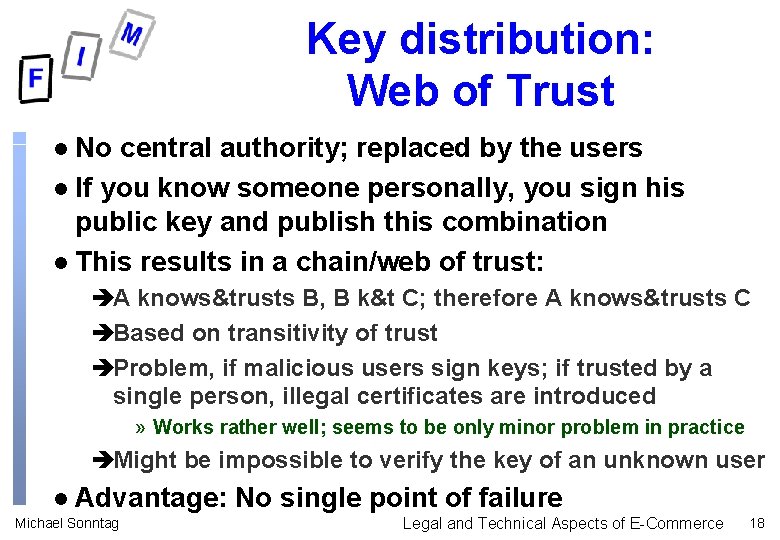 Key distribution: Web of Trust No central authority; replaced by the users l If Key distribution: Web of Trust No central authority; replaced by the users l If