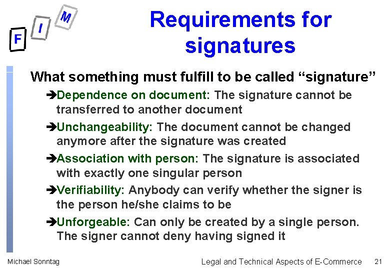 Requirements for signatures What something must fulfill to be called “signature” èDependence on document: Requirements for signatures What something must fulfill to be called “signature” èDependence on document:
