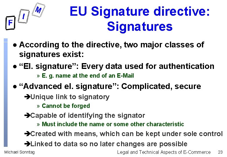 EU Signature directive: Signatures According to the directive, two major classes of signatures exist: EU Signature directive: Signatures According to the directive, two major classes of signatures exist: