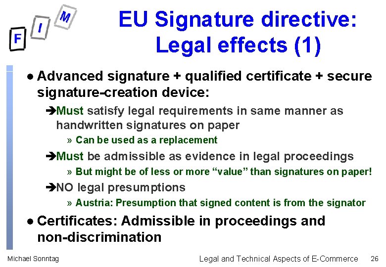 EU Signature directive: Legal effects (1) l Advanced signature + qualified certificate + secure EU Signature directive: Legal effects (1) l Advanced signature + qualified certificate + secure