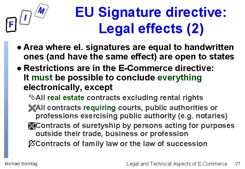 EU Signature directive: Legal effects (2) Area where el. signatures are equal to handwritten EU Signature directive: Legal effects (2) Area where el. signatures are equal to handwritten