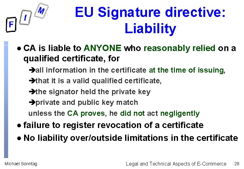 EU Signature directive: Liability l CA is liable to ANYONE who reasonably relied on EU Signature directive: Liability l CA is liable to ANYONE who reasonably relied on