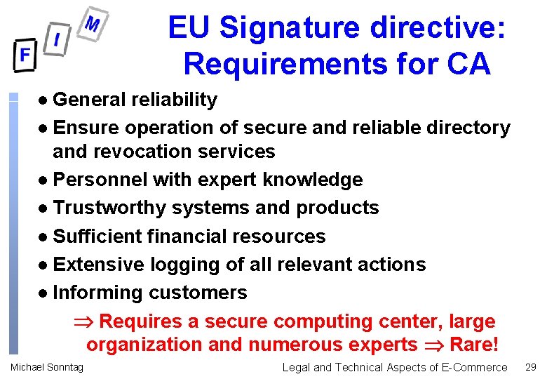 EU Signature directive: Requirements for CA General reliability l Ensure operation of secure and EU Signature directive: Requirements for CA General reliability l Ensure operation of secure and