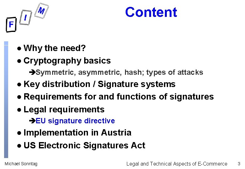 Content Why the need? l Cryptography basics l èSymmetric, asymmetric, hash; types of attacks Content Why the need? l Cryptography basics l èSymmetric, asymmetric, hash; types of attacks