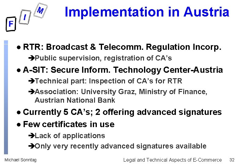 Implementation in Austria l RTR: Broadcast & Telecomm. Regulation Incorp. èPublic supervision, registration of Implementation in Austria l RTR: Broadcast & Telecomm. Regulation Incorp. èPublic supervision, registration of