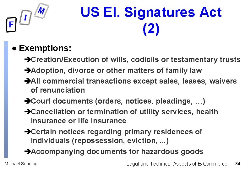 US El. Signatures Act (2) l Exemptions: èCreation/Execution of wills, codicils or testamentary trusts US El. Signatures Act (2) l Exemptions: èCreation/Execution of wills, codicils or testamentary trusts
