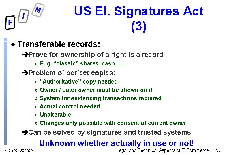 US El. Signatures Act (3) l Transferable records: èProve for ownership of a right US El. Signatures Act (3) l Transferable records: èProve for ownership of a right
