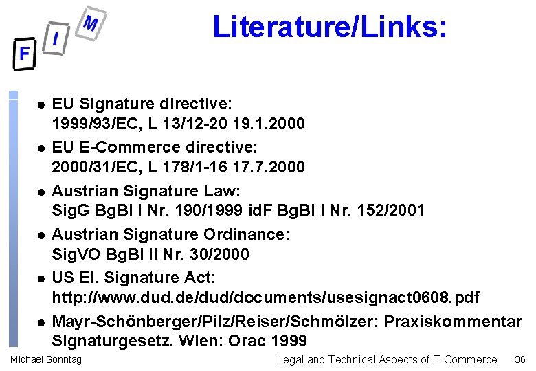 Literature/Links: l l l EU Signature directive: 1999/93/EC, L 13/12 -20 19. 1. 2000 Literature/Links: l l l EU Signature directive: 1999/93/EC, L 13/12 -20 19. 1. 2000
