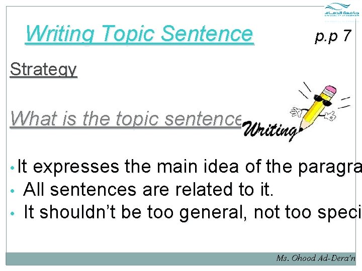 Writing Topic Sentence p. p 7 Strategy What is the topic sentence? • It Writing Topic Sentence p. p 7 Strategy What is the topic sentence? • It