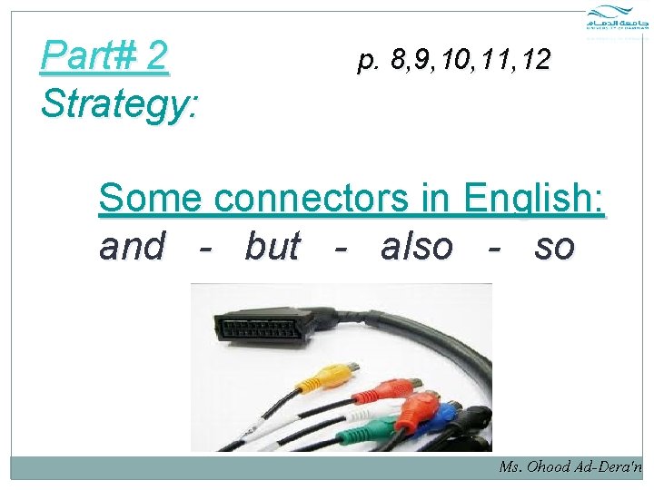 Part# 2 Strategy: p. 8, 9, 10, 11, 12 Some connectors in English: and Part# 2 Strategy: p. 8, 9, 10, 11, 12 Some connectors in English: and