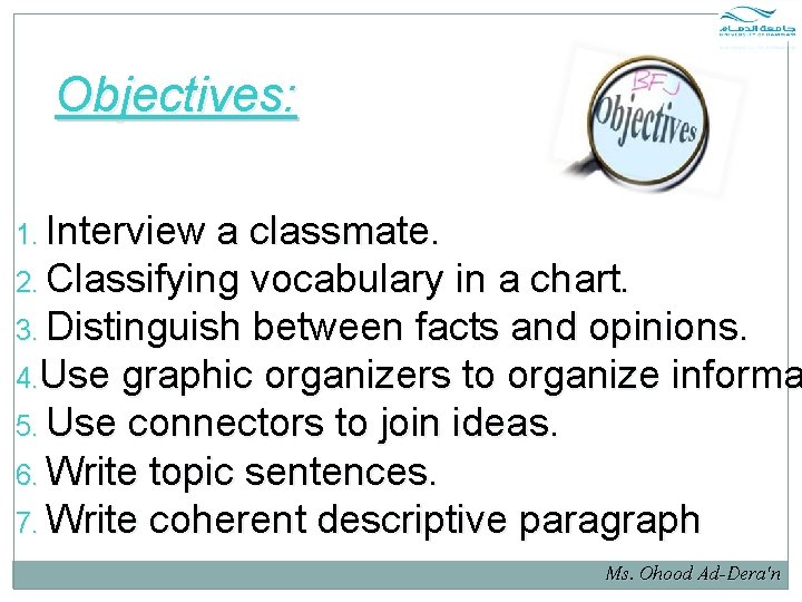 Objectives: 1. Interview a classmate. 2. Classifying vocabulary in a chart. 3. Distinguish between Objectives: 1. Interview a classmate. 2. Classifying vocabulary in a chart. 3. Distinguish between