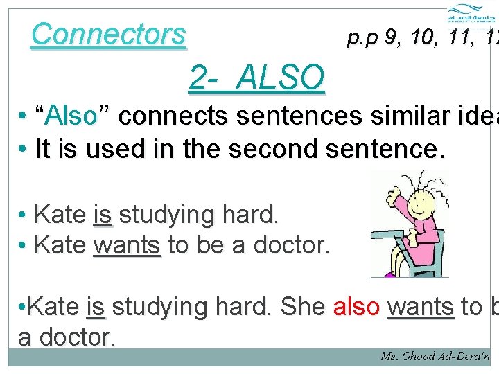 Connectors p. p 9, 10, 11, 12 2 - ALSO • “Also’’ connects sentences Connectors p. p 9, 10, 11, 12 2 - ALSO • “Also’’ connects sentences