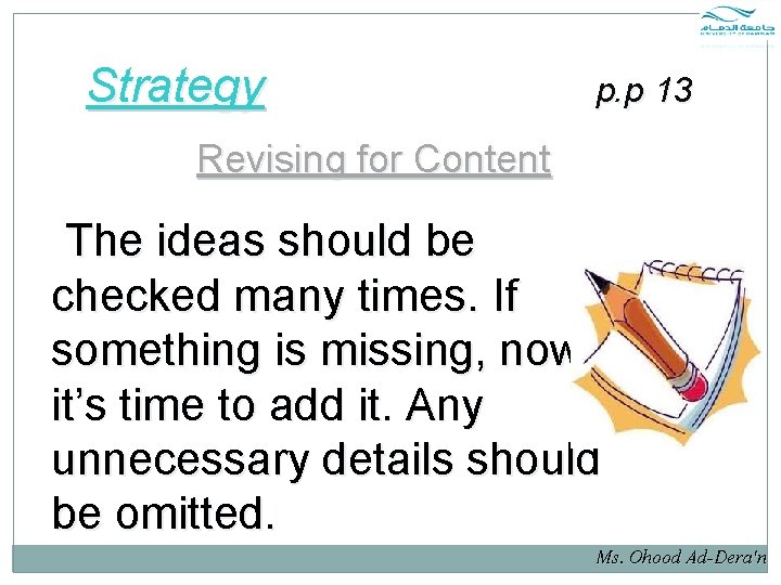 Strategy p. p 13 Revising for Content The ideas should be checked many times. Strategy p. p 13 Revising for Content The ideas should be checked many times.