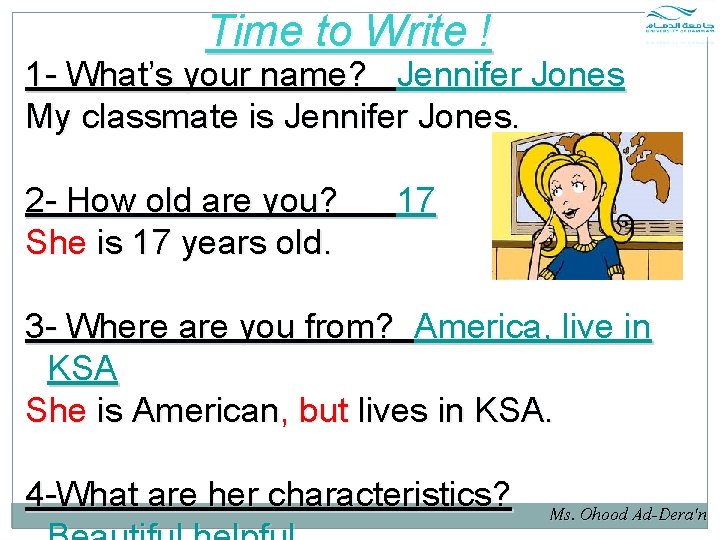 Time to Write ! 1 - What’s your name? Jennifer Jones My classmate is Time to Write ! 1 - What’s your name? Jennifer Jones My classmate is