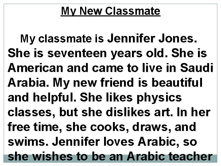 My New Classmate My classmate is Jennifer Jones. She is seventeen years old. She My New Classmate My classmate is Jennifer Jones. She is seventeen years old. She