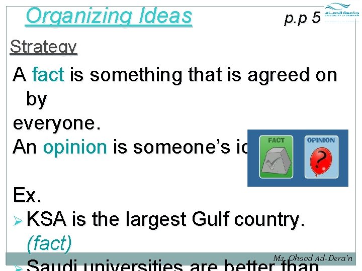 Organizing Ideas p. p 5 Strategy A fact is something that is agreed on Organizing Ideas p. p 5 Strategy A fact is something that is agreed on