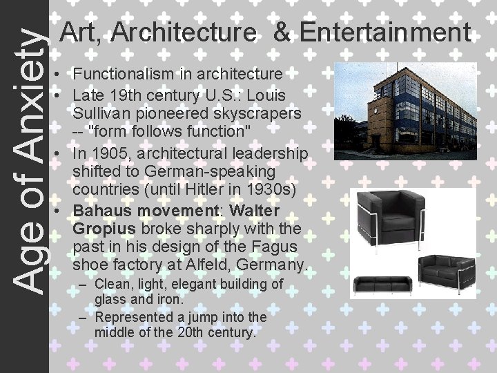 Age of Anxiety Art, Architecture & Entertainment • Functionalism in architecture • Late 19