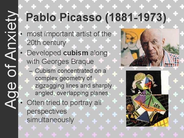 Age of Anxiety Pablo Picasso (1881 -1973) • most important artist of the 20