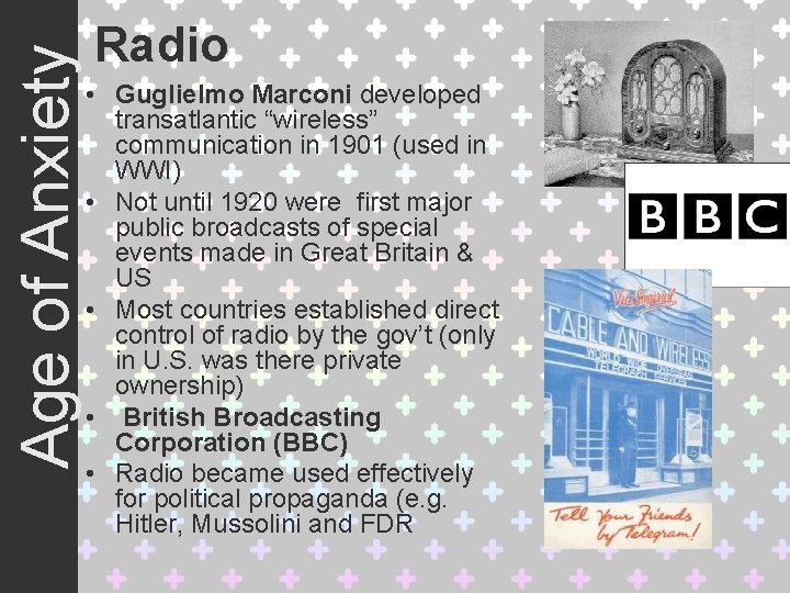 Age of Anxiety Radio • Guglielmo Marconi developed transatlantic “wireless” communication in 1901 (used