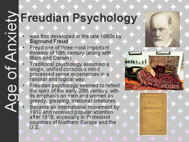 Age of Anxiety Freudian Psychology • was first developed in the late 1880 s