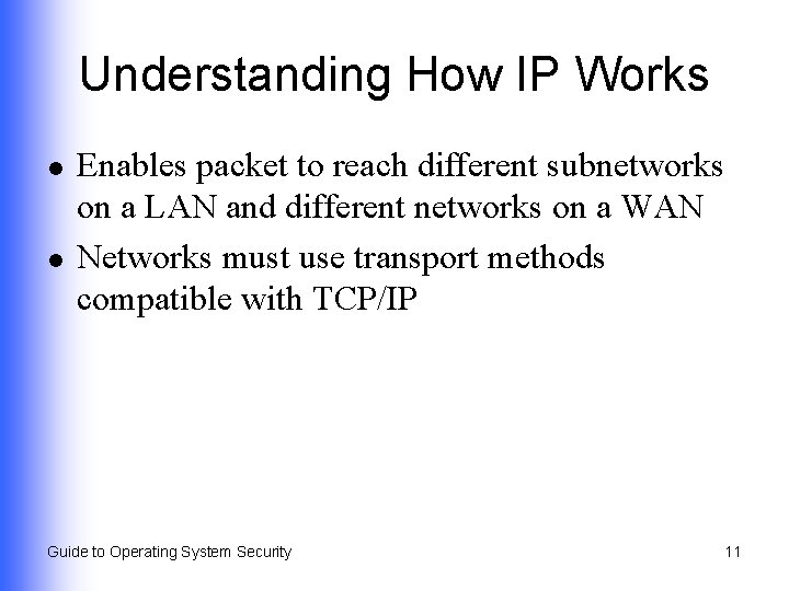 Understanding How IP Works l l Enables packet to reach different subnetworks on a