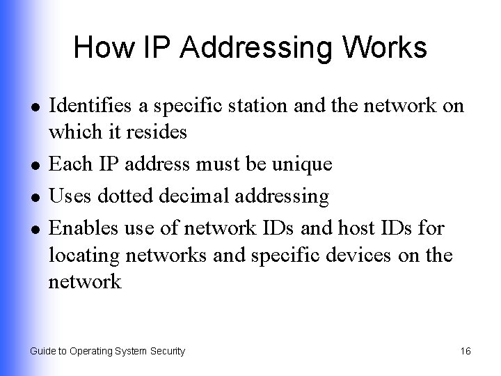 How IP Addressing Works l l Identifies a specific station and the network on