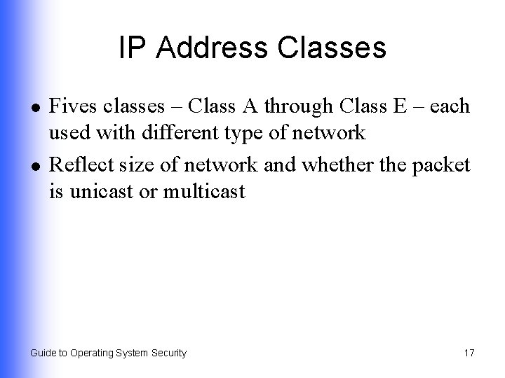 IP Address Classes l l Fives classes – Class A through Class E –