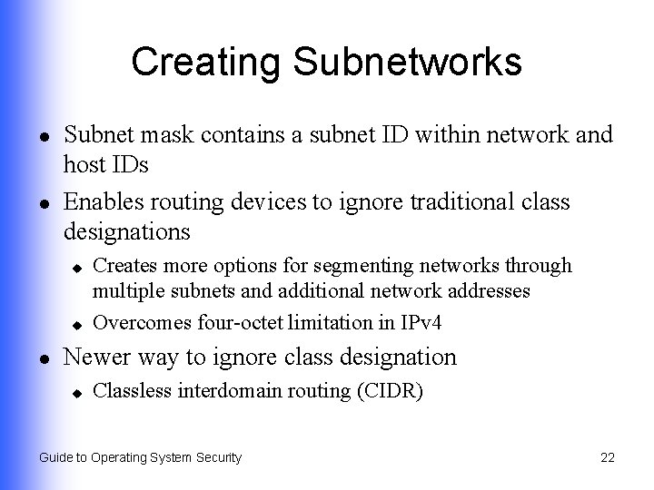 Creating Subnetworks l l Subnet mask contains a subnet ID within network and host