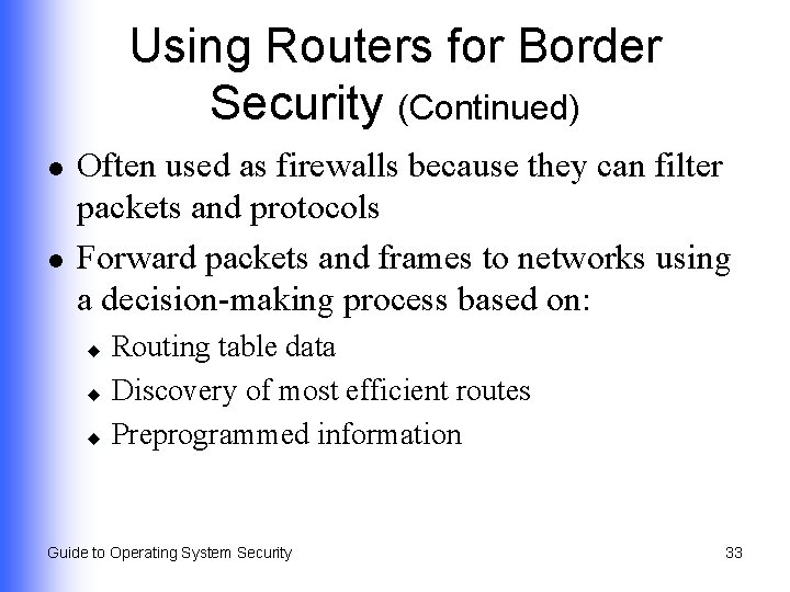 Using Routers for Border Security (Continued) l l Often used as firewalls because they