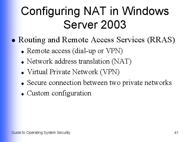 Configuring NAT in Windows Server 2003 l Routing and Remote Access Services (RRAS) Remote