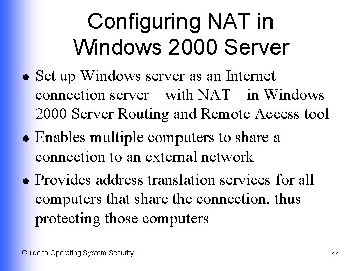 Configuring NAT in Windows 2000 Server l l l Set up Windows server as