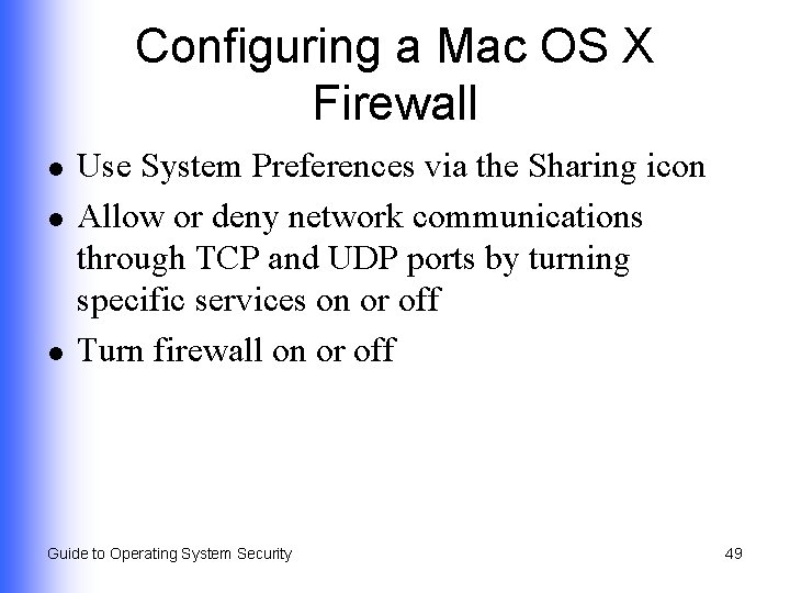 Configuring a Mac OS X Firewall l Use System Preferences via the Sharing icon