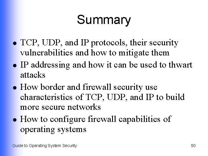 Summary l l TCP, UDP, and IP protocols, their security vulnerabilities and how to