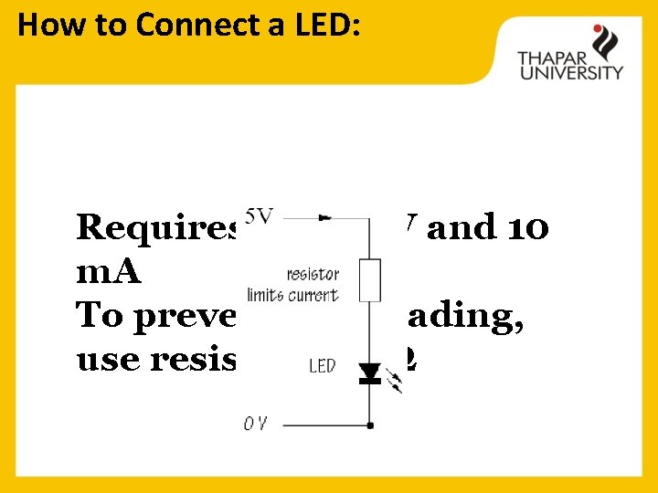 How to Connect a LED: Requires 1. 5~2. 5 V and 10 m. A