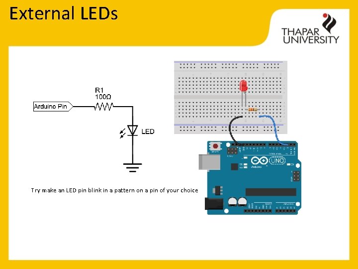 External LEDs Try make an LED pin blink in a pattern on a pin