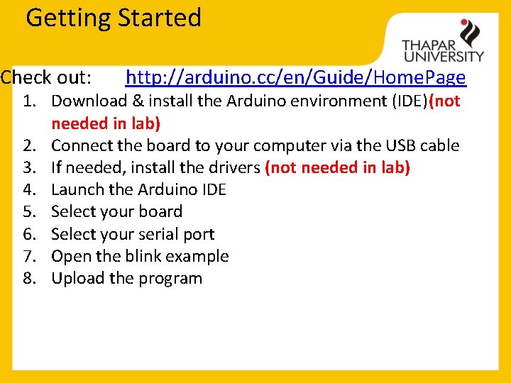 Getting Started Check out: http: //arduino. cc/en/Guide/Home. Page 1. Download & install the Arduino