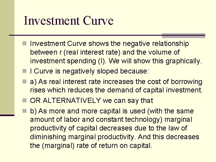 Investment Curve n Investment Curve shows the negative relationship n n between r (real Investment Curve n Investment Curve shows the negative relationship n n between r (real