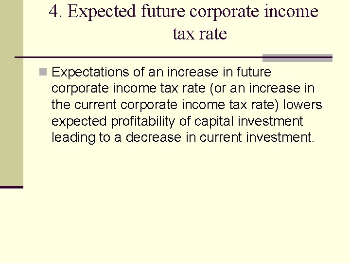 4. Expected future corporate income tax rate n Expectations of an increase in future 4. Expected future corporate income tax rate n Expectations of an increase in future