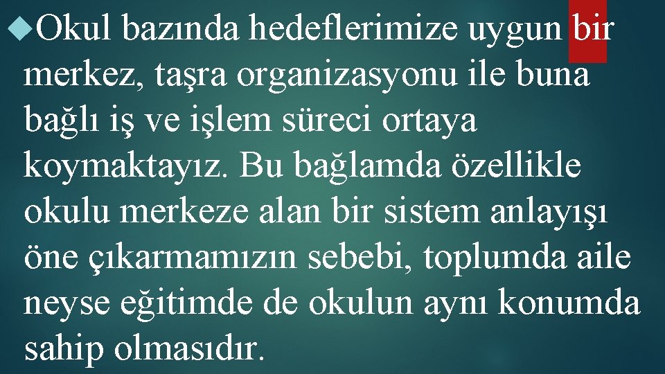  Okul bazında hedeflerimize uygun bir merkez, taşra organizasyonu ile buna bağlı iş ve