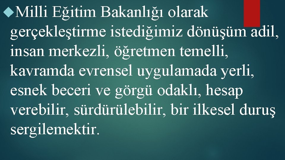  Milli Eğitim Bakanlığı olarak gerçekleştirme istediğimiz dönüşüm adil, insan merkezli, öğretmen temelli, kavramda