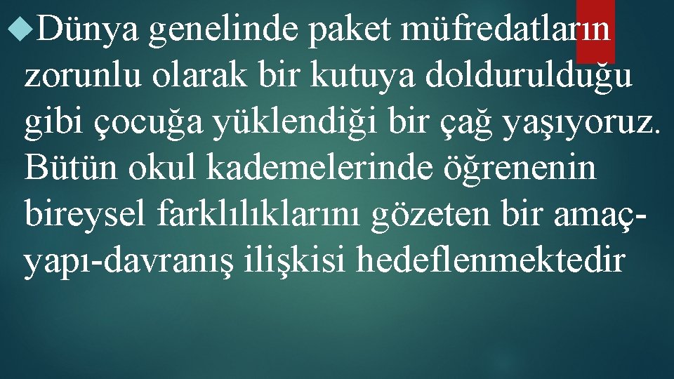  Dünya genelinde paket müfredatların zorunlu olarak bir kutuya doldurulduğu gibi çocuğa yüklendiği bir