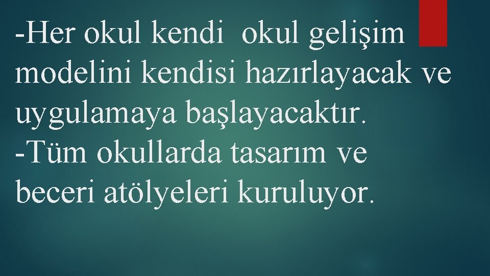 -Her okul kendi okul gelişim modelini kendisi hazırlayacak ve uygulamaya başlayacaktır. -Tüm okullarda tasarım