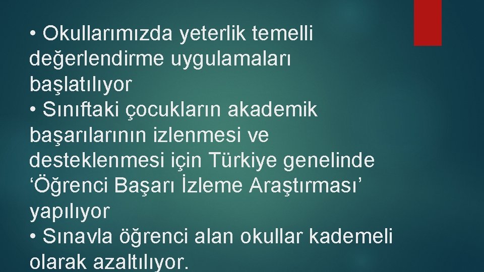  • Okullarımızda yeterlik temelli değerlendirme uygulamaları başlatılıyor • Sınıftaki çocukların akademik başarılarının izlenmesi